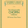 Hal Leonard THE INDISPENSABLE CHOPIN COLLECTION – 28 FAMOUS PIANO PIECES Schirmer's Library Of Musical Classics Vol. 2123