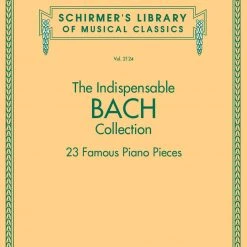 Hal Leonard THE INDISPENSABLE BACH COLLECTION – 23 FAMOUS PIANO PIECES Schirmer's Library Of Musical Classics Vol. 2124 Music Books